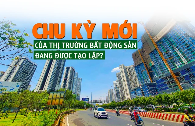 Chu kỳ mới của thị trường bất động sản đang được tạo lập